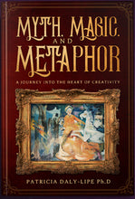 Load image into Gallery viewer, Myth, Magic, and Metaphor: A Journey into the Heart of Creativity